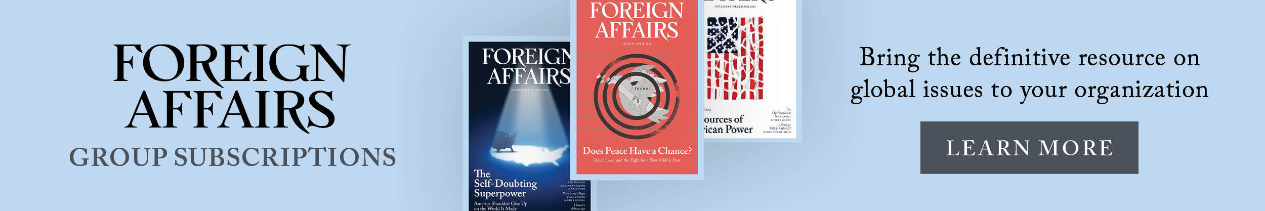 Ad for Foreign Affairs group subscriptions. Bring the definitive resource on global issues to your organization. Learn more.